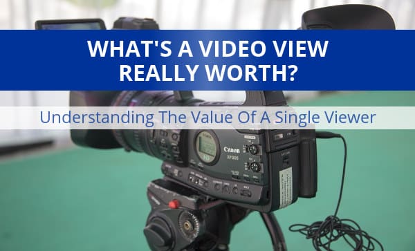 Voide View How Much Is A Single Video View Really Worth? - Spork Marketing