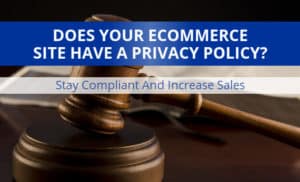 Ecommerce websites need a privacy policy